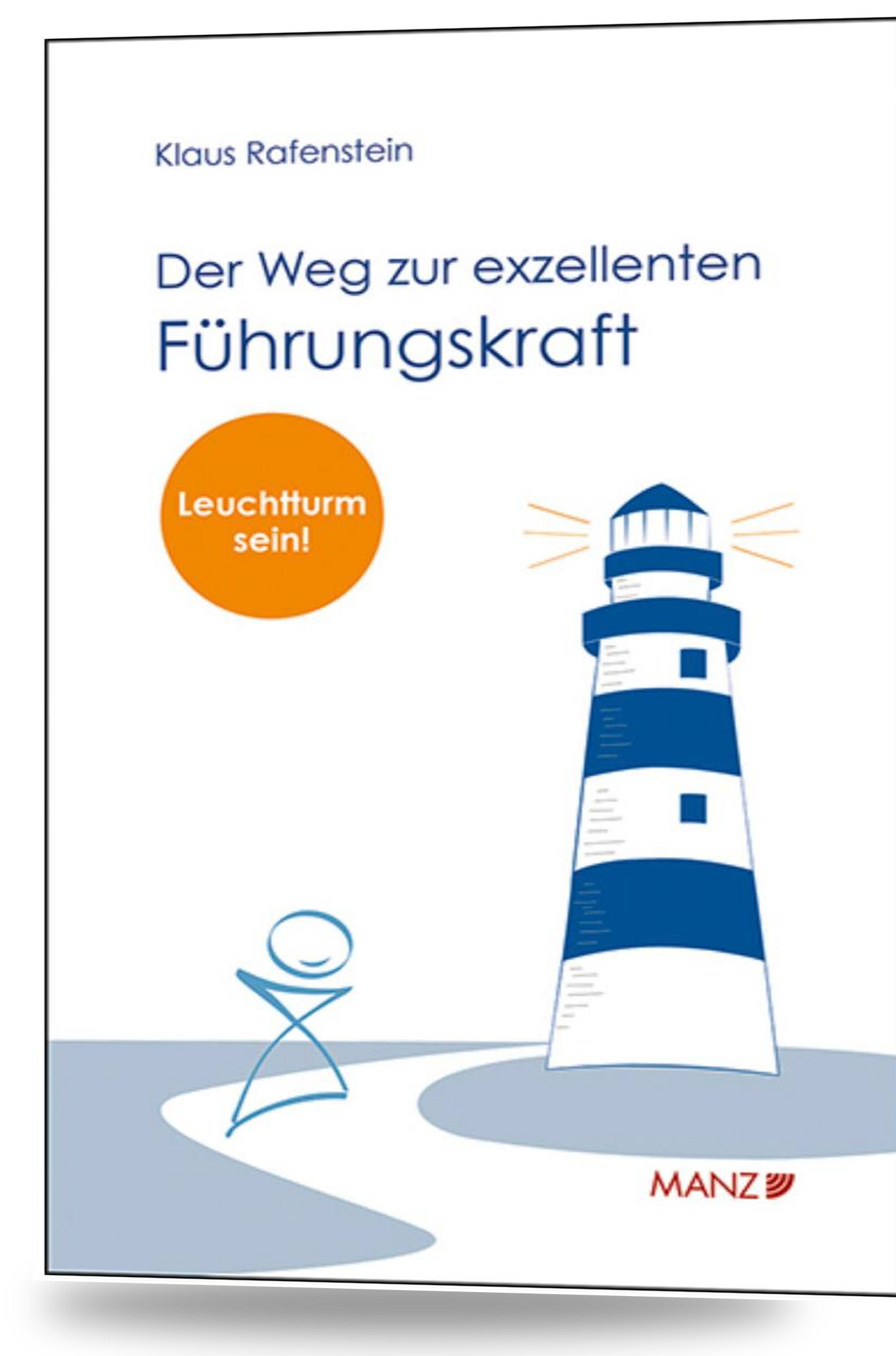 Buchcover: Der Weg zur exzellenten Führungskraft – Leuchtturm sein! von Klaus Rafenstein